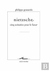 Nietzsche ; Cinq Scénarios Pour Le Futur