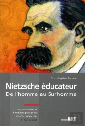 Nietzsche Éducateur ; De L'Homme Au Surhomme