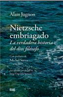 Nietzsche Embriagado La Verdadera Historia Del Dios Filosof