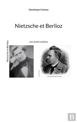 Bertrand.pt - Nietzsche Et Berlioz : Une Amitié Stellaire