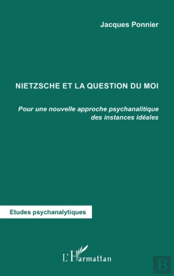 Bertrand.pt - Nietzsche Et La Question Du Moi ; Pour Une Nouvelle Approche Psychanalytique Des Instances Idéales