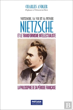 Bertrand.pt - Nietzsche Et Le Transformaisme Intellectualiste - Nietzsche, Sa Vie Et Sa Pensee