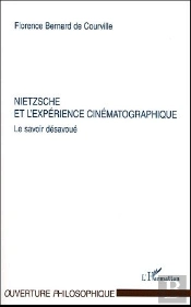 Nietzsche Et L'Experience Cinematographique ; Le Savoir Desavoue