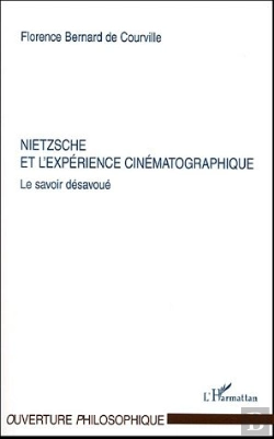 Bertrand.pt - Nietzsche Et L'Experience Cinematographique ; Le Savoir Desavoue