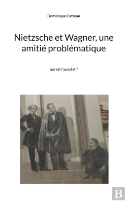 Bertrand.pt - Nietzsche Et Wagner, Une Amitié Problématique : Qui Est L'Apostat ?