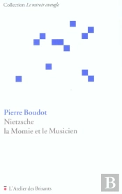 Nietzsche ; La Momie Et Le Musicien