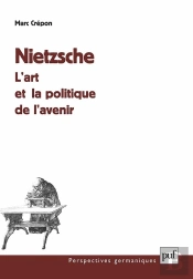 Nietzsche : L'Art Et La Politique De L'Avenir