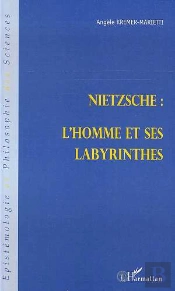 Nietzsche : L'Homme Et Ses Labyrinthes