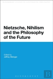 Nietzsche, Nihilism And The Philosophy Of The Future