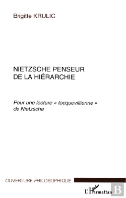 Bertrand.pt - Nietzsche Penseur De La Hiérarchie ; Pour Une Lecture Tocquevillienne De Nietzsche