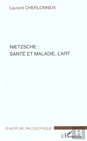 Nietzsche ; Sante Et Maladie L'Art