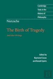 Nietzsche: The Birth Of Tragedy And Other Writings