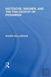 Nietzsche, Wagner And The Philosophy Of Pessimism