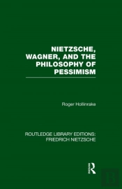 Nietzsche, Wagner And The Philosophy Of Pessimism