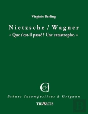 Nietzsche / Wagner : 'Que S'Est-Il Passé ? Une Catastrophe.'