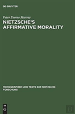 Bertrand.pt - Nietzsche'S Affirmative Morality