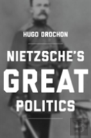 Nietzsche'S Great Politics
