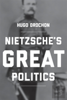 Nietzsche'S Great Politics
