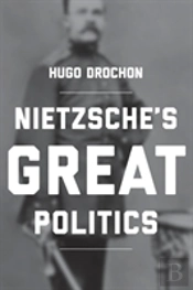 Nietzsche'S Great Politics