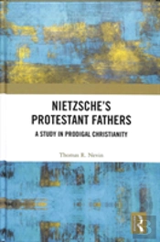 Nietzsche'S Protestant Fathers
