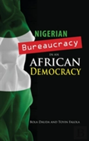 Nigerian Bureaucracy In An African Democracy