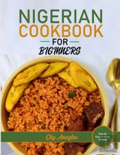 Nigerian Cookbook For Beginners