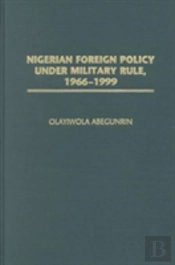 Nigerian Foreign Policy Under Military Rule, 1966-1999