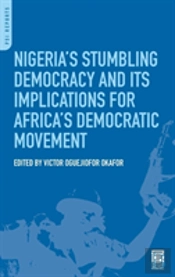 Nigeria'S Stumbling Democracy And Its Implications For Africa'S Democratic Movement