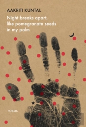 Night Breaks Apart, Like Pomegranate Seeds In My Palm