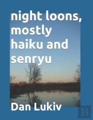 Night Loons, Mostly Haiku And Senryu