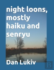 Night Loons, Mostly Haiku And Senryu