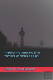 Night Of The Vampires (The Vampire Chronicles Begin)
