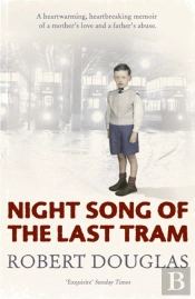 Night Song Of The Last Tram - A Glasgow Childhood