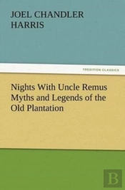 Nights With Uncle Remus Myths And Legends Of The Old Plantation