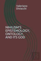 Nihilism'S Epistemology, Ontology, And Its God