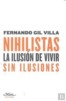 Bertrand.pt - Nihilistas. La Ilusión De Vivir Sin Ilusiones