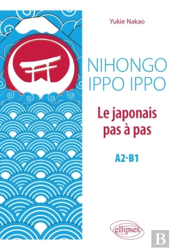 Bertrand.pt - Nihongo Ippo Ippo : Le Japonais Pas A Pas ; A1-B1