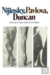 Nijinsky, Pavlova, Duncan