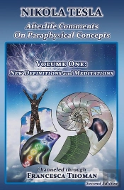 Nikola Tesla: Afterlife Comments On Paraphysical Concepts, Volume One