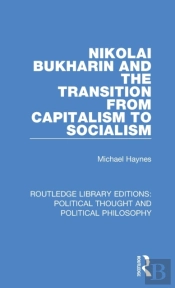 Nikolai Bukharin And The Transition From Capitalism To Socialism