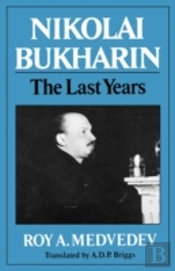 Nikolai Bukharin: The Last Years
