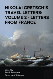 Nikolai Gretsch'S Travel Letters: Volume 2 - Letters From France
