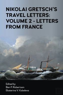 Bertrand.pt - Nikolai Gretsch'S Travel Letters: Volume 2 - Letters From France