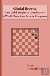 Nikolai Rezvov, From Child Burglar To Grandmaster