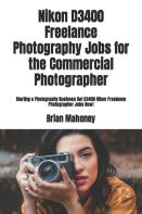Nikon D3400 Freelance Photography Jobs For The Commercial Photographer