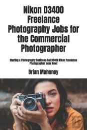 Nikon D3400 Freelance Photography Jobs For The Commercial Photographer