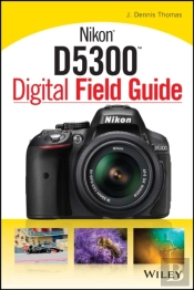 Nikon D5300 Digital Field Guide