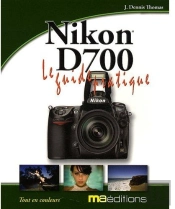 Nikon D700 ; Le Guide Pratique