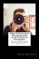 Nikon D810 Freelance Photography Jobs For The Commercial Photographer