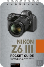 Nikon Z6 Iii: Pocket Guide